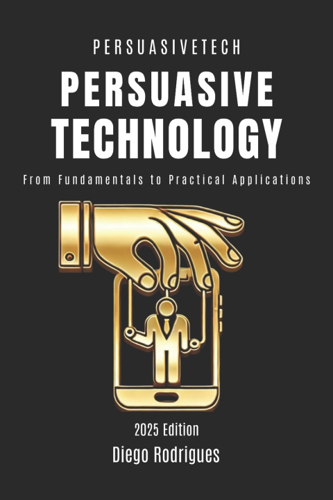Kniha PERSUASIVE TECHNOLOGY Diego Rodrigues