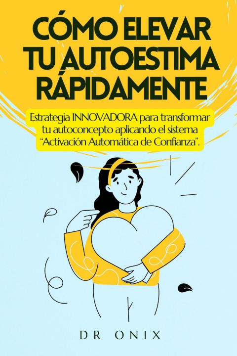 Kniha CÓMO ELEVAR TU AUTOESTIMA RÁPIDAMENTE DR ONIX