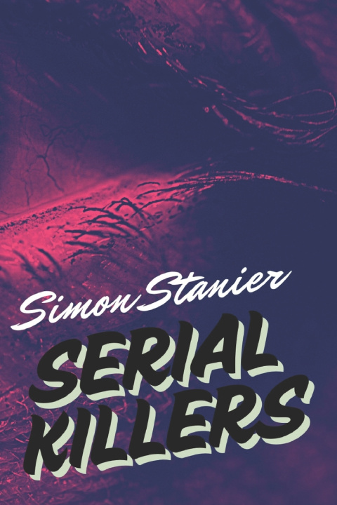 Kniha Serial Killers Simon Stanier