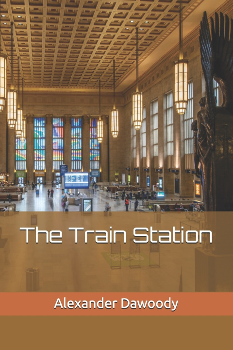 Kniha The Train Station Alexander R Dawoody