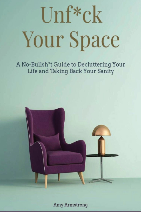 Kniha Unf*ck Your Space Amy Armstrong