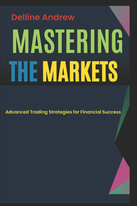 Könyv Mastering the Markets. Delline Andrew.