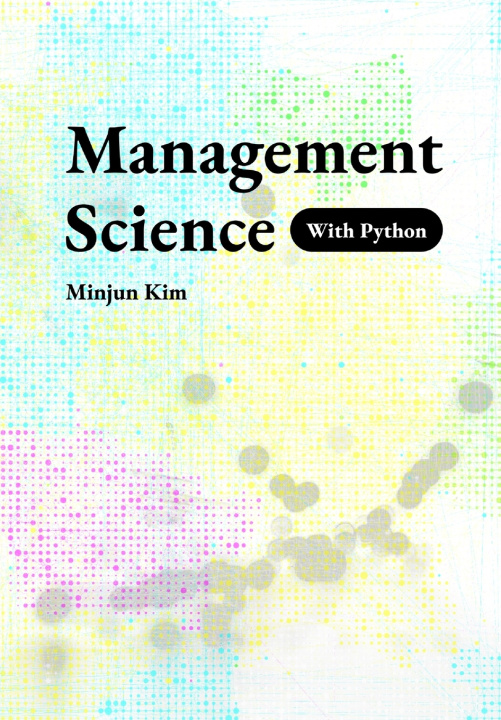 Kniha Management Science with Python Minjun Kim