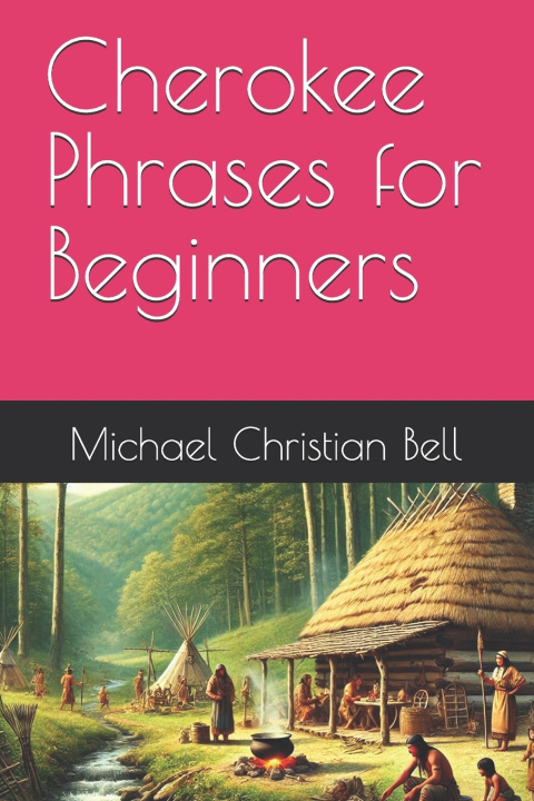 Kniha Cherokee Phrases for Beginners Michael Christian Bell