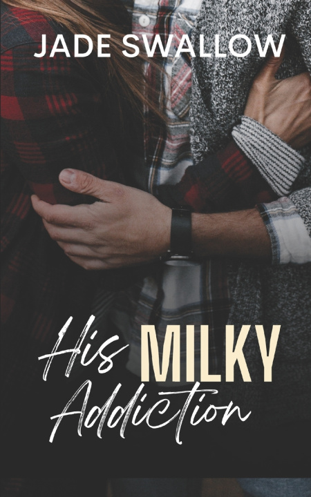 Kniha His Milky Addiction Jade Swallow