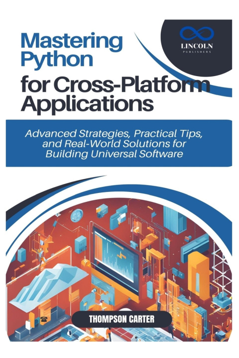 Könyv Mastering Python for Cross‑Platform Applications THOMPSON CARTER