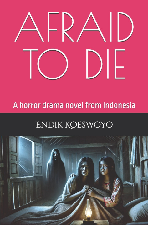 Kniha AFRAID TO DIE Endik Koeswoyo