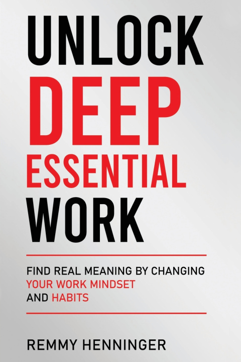Kniha Unlock Deep Essential Work Remmy Henninger