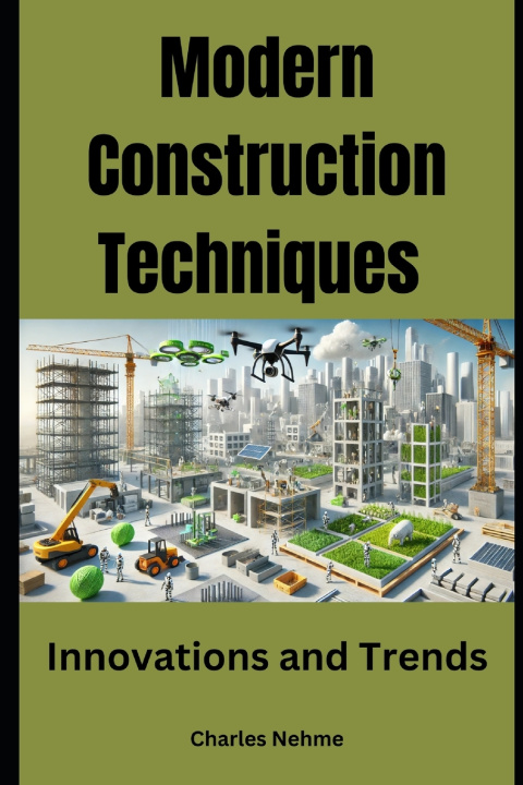 Könyv Modern Construction Techniques Charles Nehme