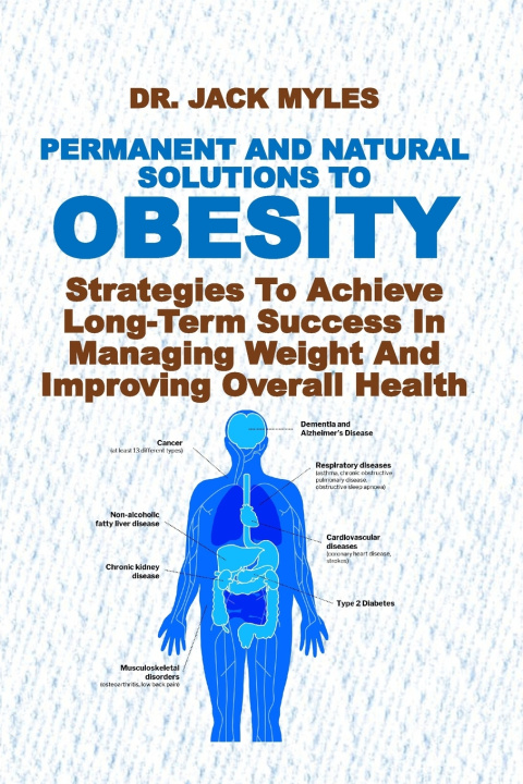 Kniha PERMANENT AND NATURAL SOLUTIONS TO OBESITY Dr. Jack Myles