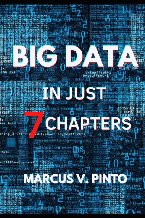 Kniha SIMPLIFYING BIG DATA IN 7 CHAPTERS MARCUS VINICIUS PINTO