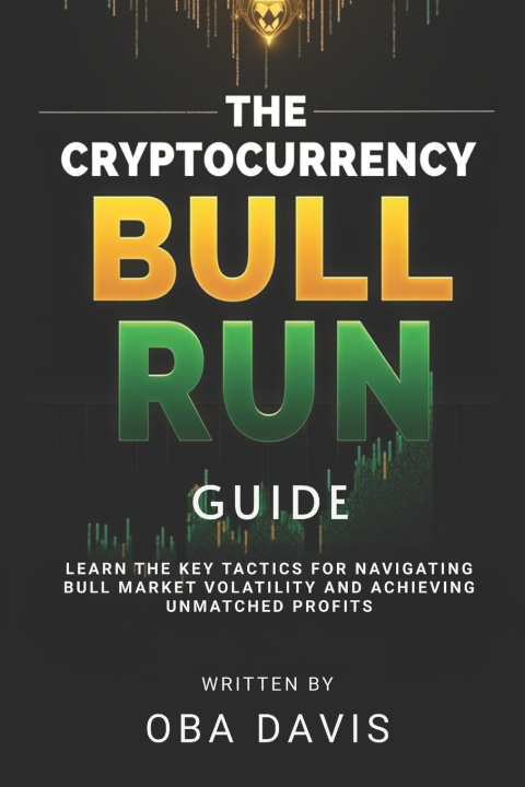 Kniha The Cryptocurrency Bull Run Guide Oba Davis