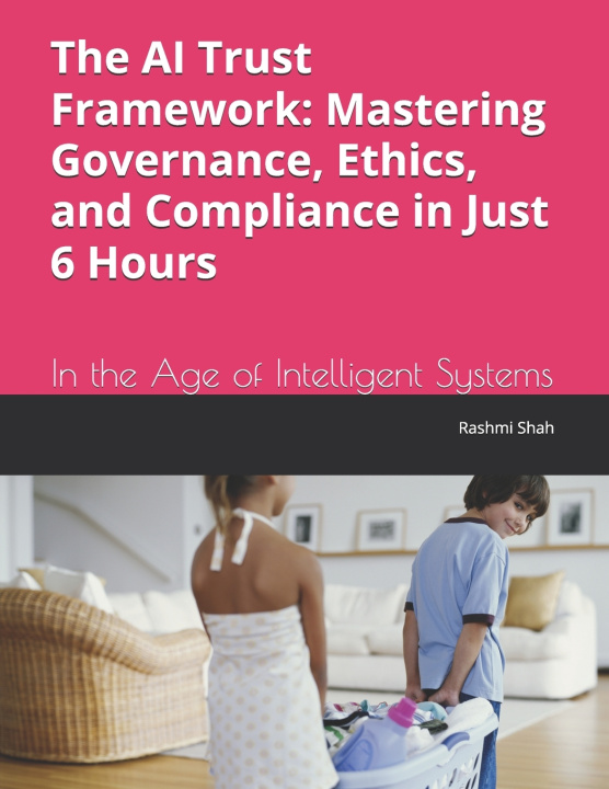 Kniha The AI Trust Framework Rashmi Shah