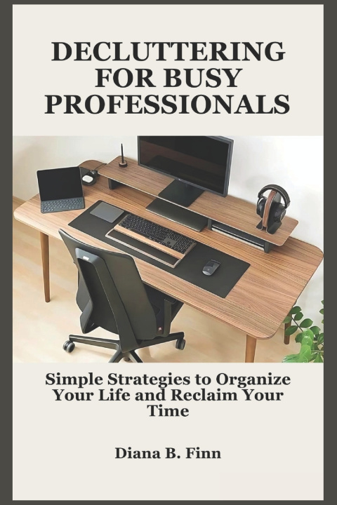 Kniha DECLUTTERING FOR BUSY PROFESSIONALS Diana B. Finn