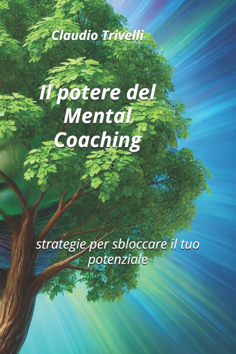 Kniha Il potere del Mental Coaching Claudio Trivelli