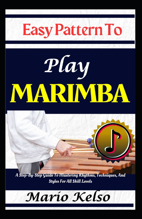Kniha Easy Pattern To Play Marimba Mario Kelso
