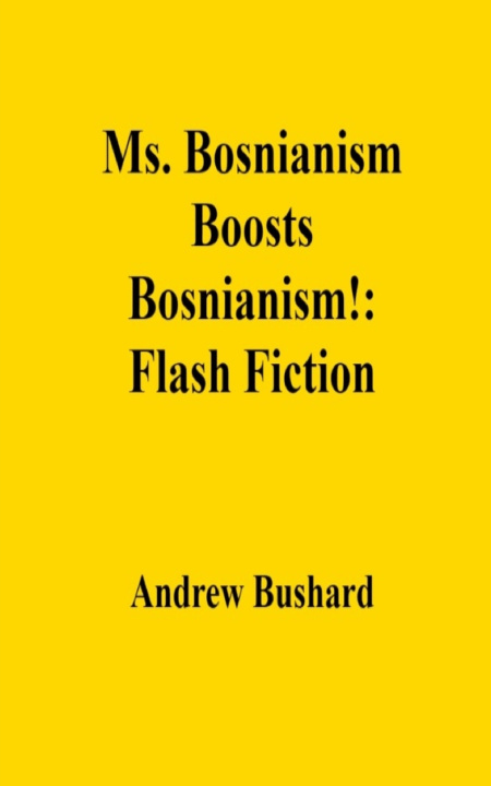 Kniha Ms. Bosnianism Boosts Bosnianism! Andrew Bushard