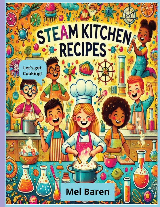 Kniha S.T.E.A.M In The Kitchen Mel Baren