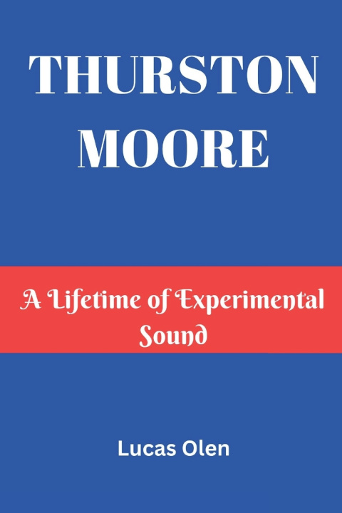 Kniha THURSTON MOORE Lucas Olen