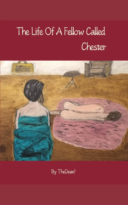 Kniha The Life Of A Fellow Called Chester TheDean!