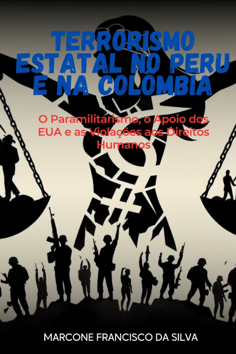 Kniha Terrorismo Estatal no Peru e na Colômbia Marcone Francisco da Silva