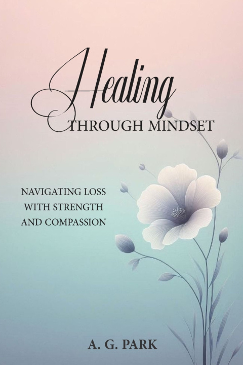 Kniha Healing Through Mindset A G Park