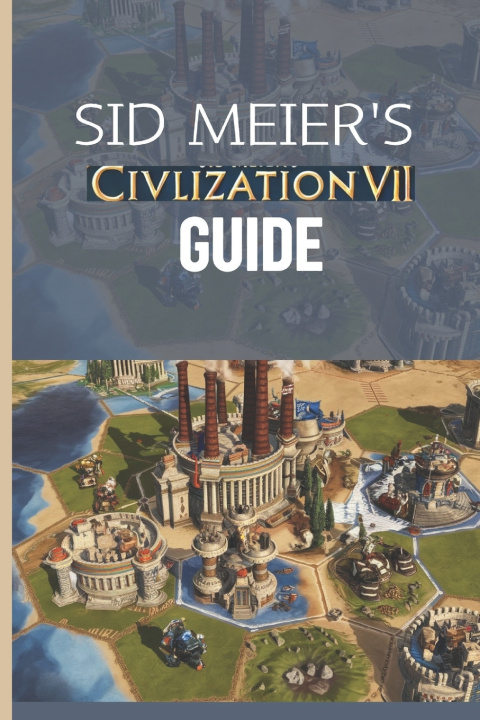Kniha SID MEIER'S CIVILIZATION VII GUIDE Becky C Hills