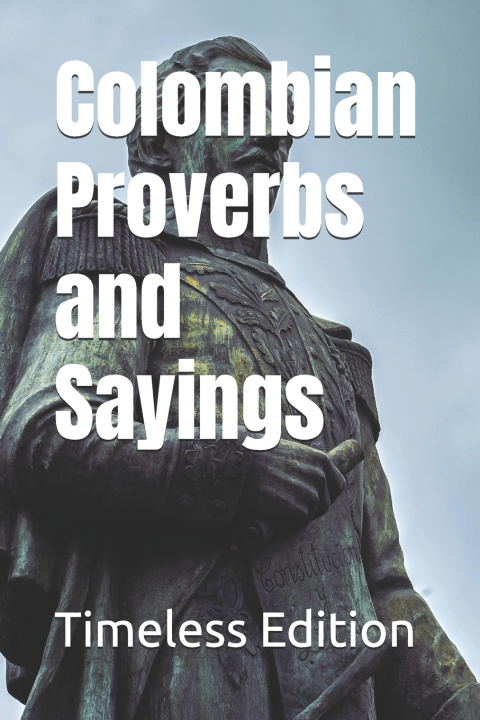 Kniha Colombian Proverbs and Sayings Timeless Edition