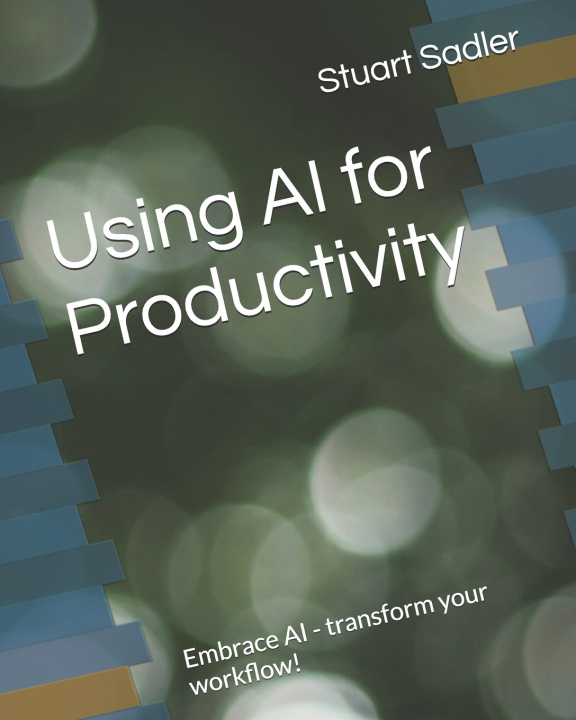 Kniha Using AI for Productivity Stuart Sadler