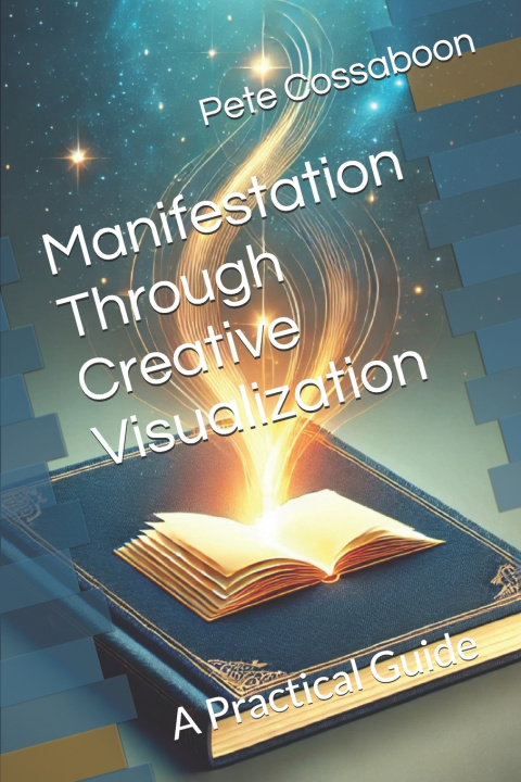 Kniha Manifestation Through Creative Visualization Pete Cossaboon