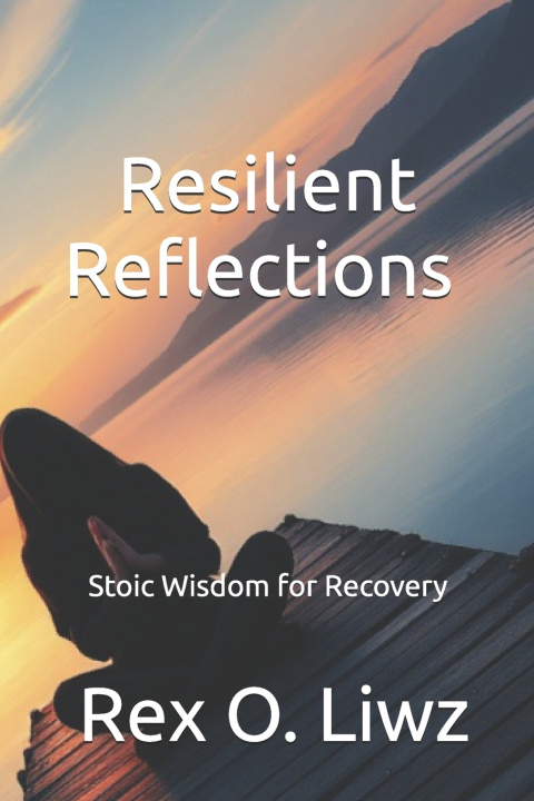 Könyv Resilient Reflections Rex O. Liwz