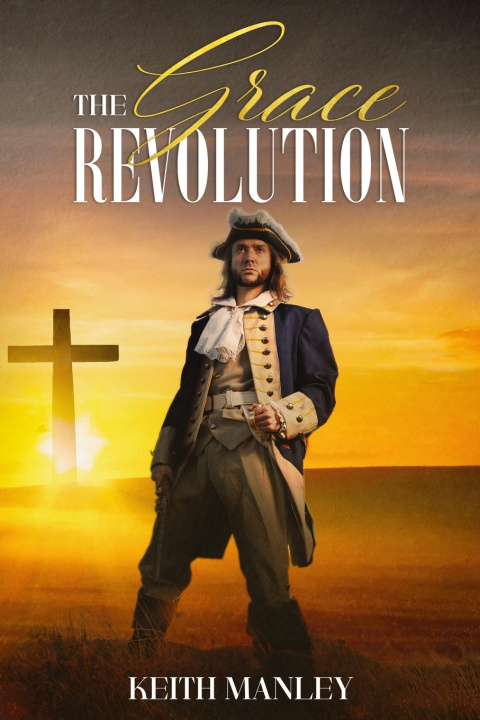 Kniha The Grace Revolution Keith Manley