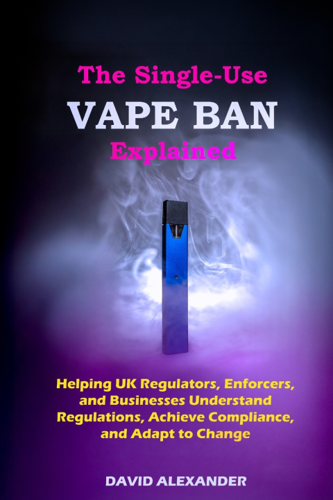 Buch THE SINGLE-USE VAPE BAN EXPLAINED DAVID ALEXANDER