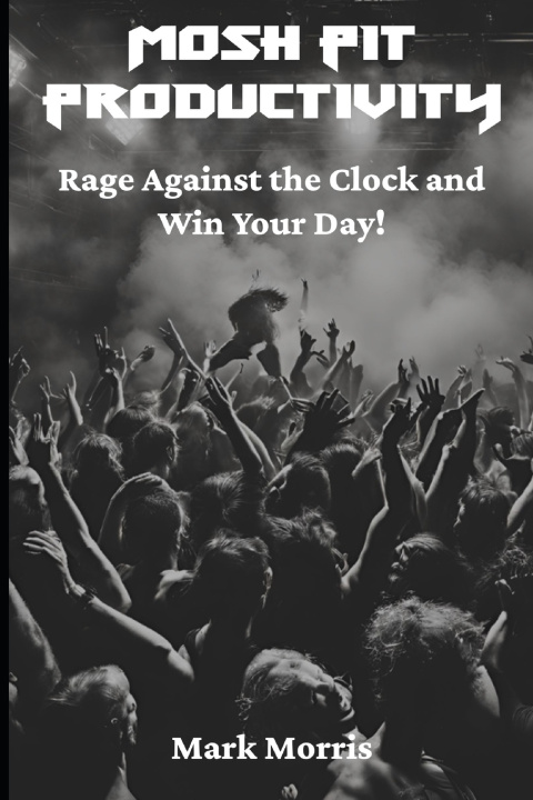 Kniha Mosh Pit Productivity Mark Morris