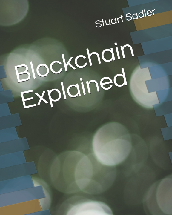 Kniha Blockchain Explained Stuart Sadler