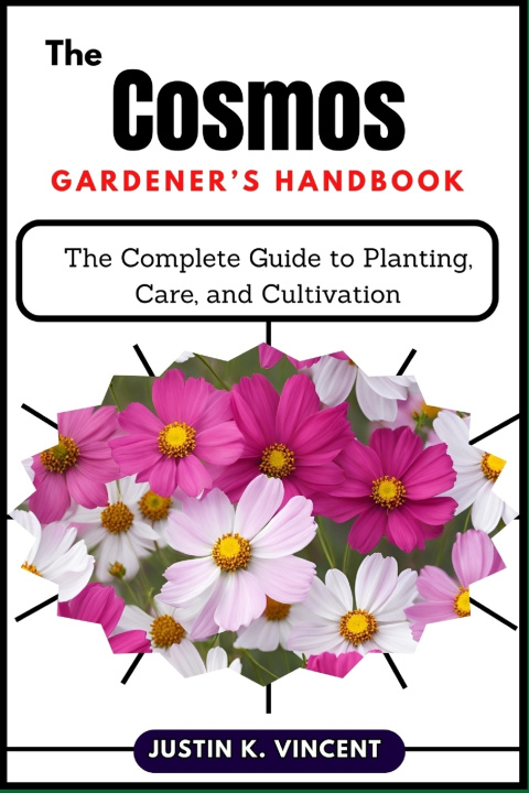 Kniha The Cosmos Gardener's Handbook Justin K. Vincent
