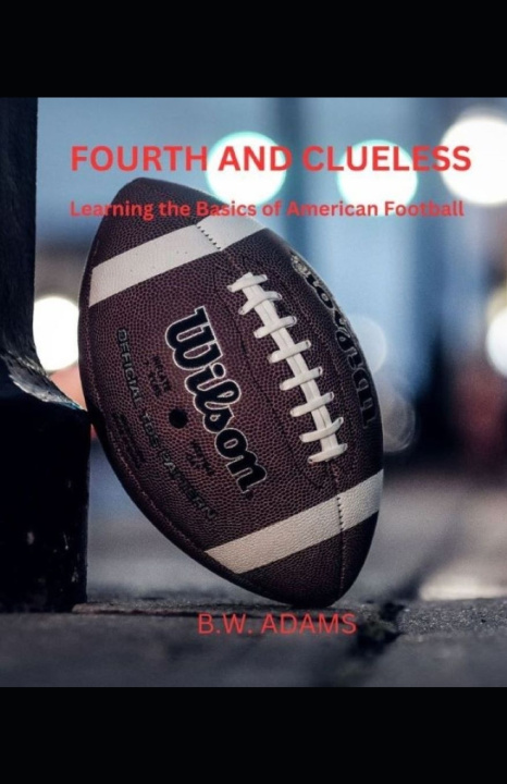 Kniha FOURTH AND CLUELESS B.W. Adams