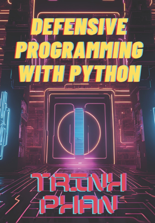 Libro Defensive Programming with Python Trinh Phan