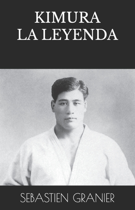 Книга Kimura, la leyenda SEBASTIEN GRANIER