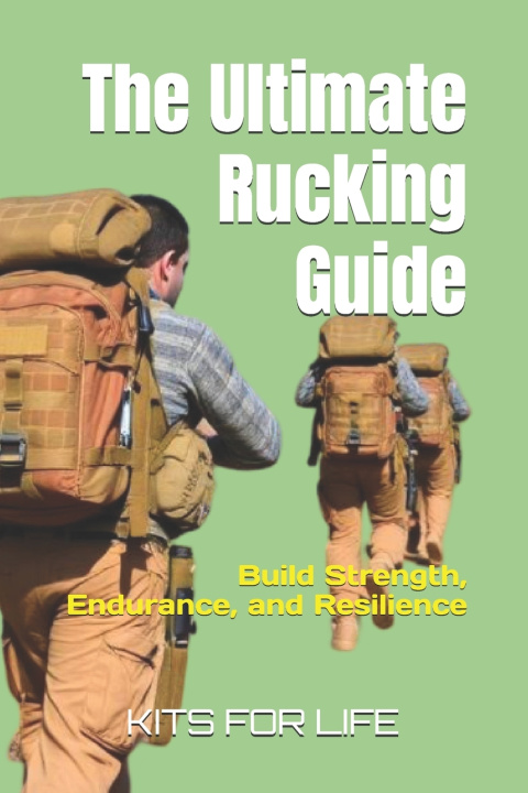 Kniha The Ultimate Rucking Guide KITS FOR LIFE