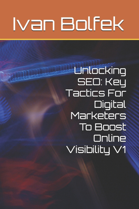 Kniha Unlocking SEO Ivan Bolfek