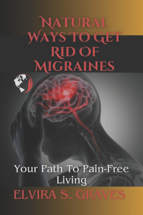 Kniha Natural Ways to Get Rid of Migraine Dr. Elvira S. Graves