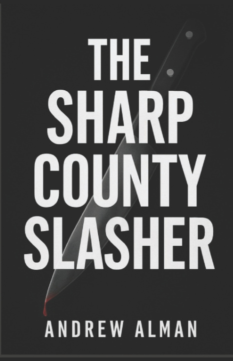 Kniha The Sharp County Slasher Andrew Alman