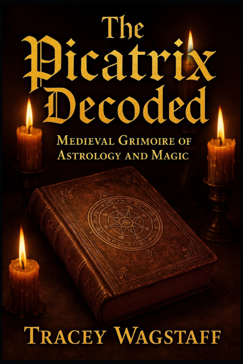 Book The Picatrix Decoded Tracey Wagstaff
