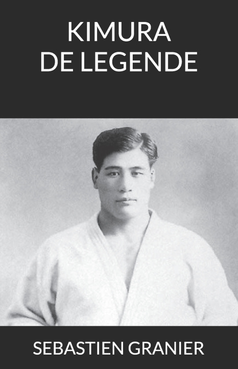 Könyv KIMURA DE LEGENDE SEBASTIEN GRANIER