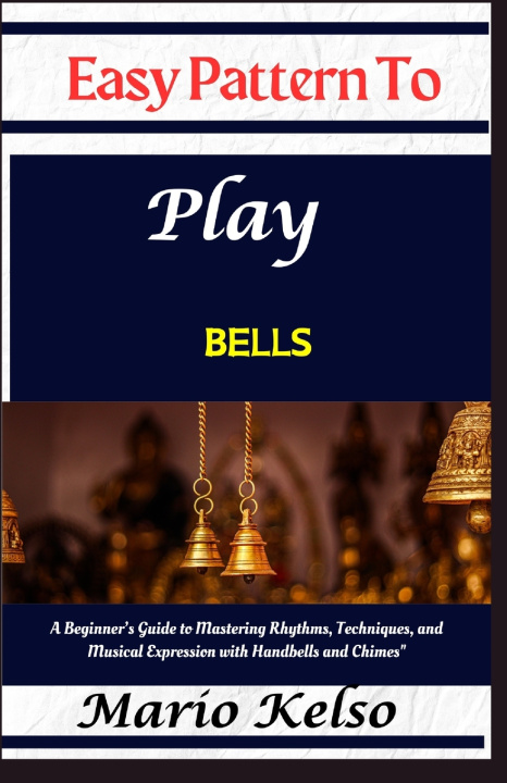 Kniha Easy Pattern To Play bells Mario Kelso