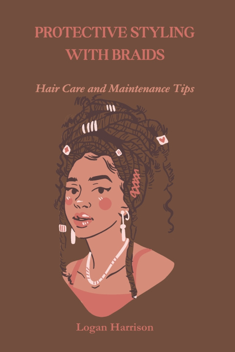Könyv PROTECTIVE STYLING WITH BRAIDS Logan Harrison
