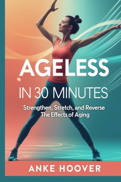 Kniha Ageless in 30 Minutes ANKE HOOVER