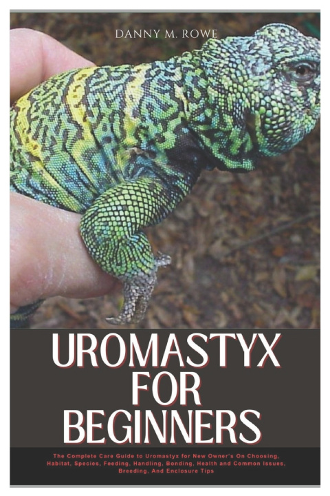 Könyv Uromastyx for Beginners Danny M. Rowe