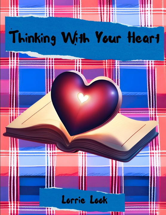 Könyv Thinking With Your Heart Lorrie Look